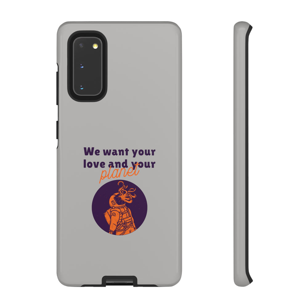 We Want Your Love And Your Planet Sci-Fi Tough Samsung Galaxy Mobile Cases-welovescifi.net