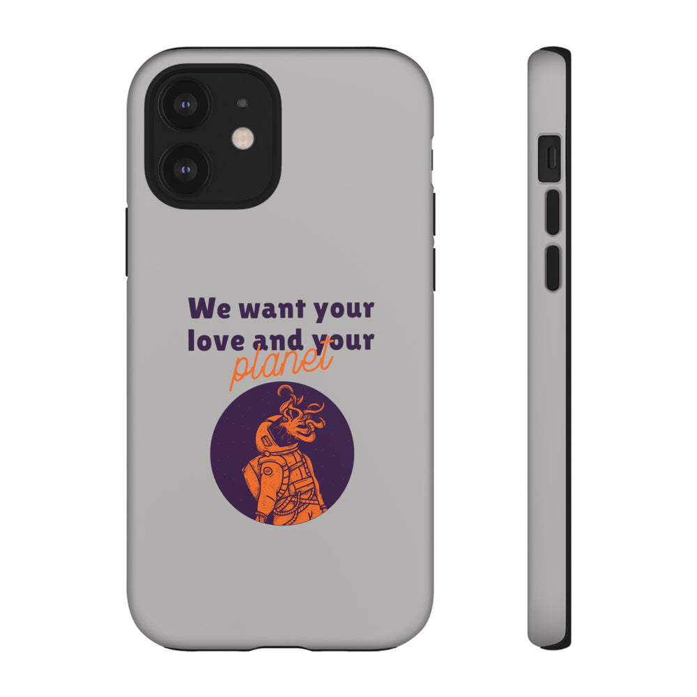 We Want Your Love And Your Planet Sci-Fi Tough iPhone Mobile Cases-welovescifi.net