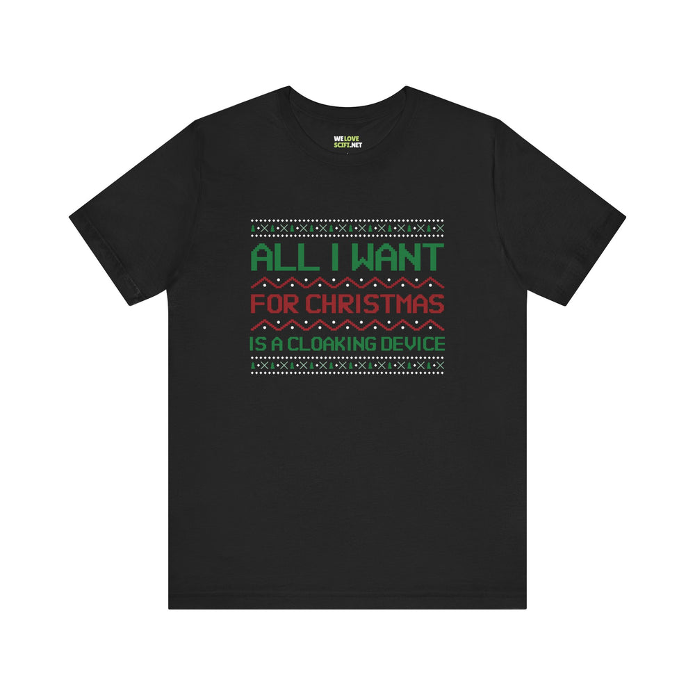 All I Want For Christmas Is A Cloaking Device Unisex Tee-welovescifi.net