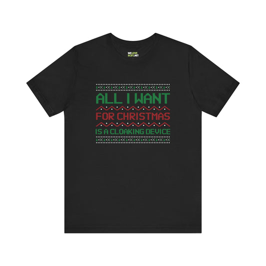 All I Want For Christmas Is A Cloaking Device Unisex Tee-welovescifi.net