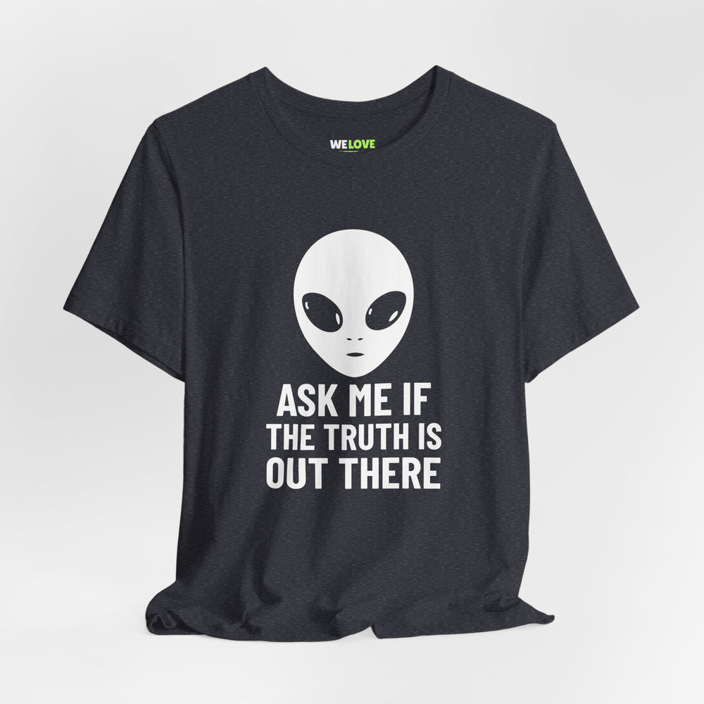 Ask Me If Truth Is Out There UFO Sci-Fi T-Shirt-welovescifi