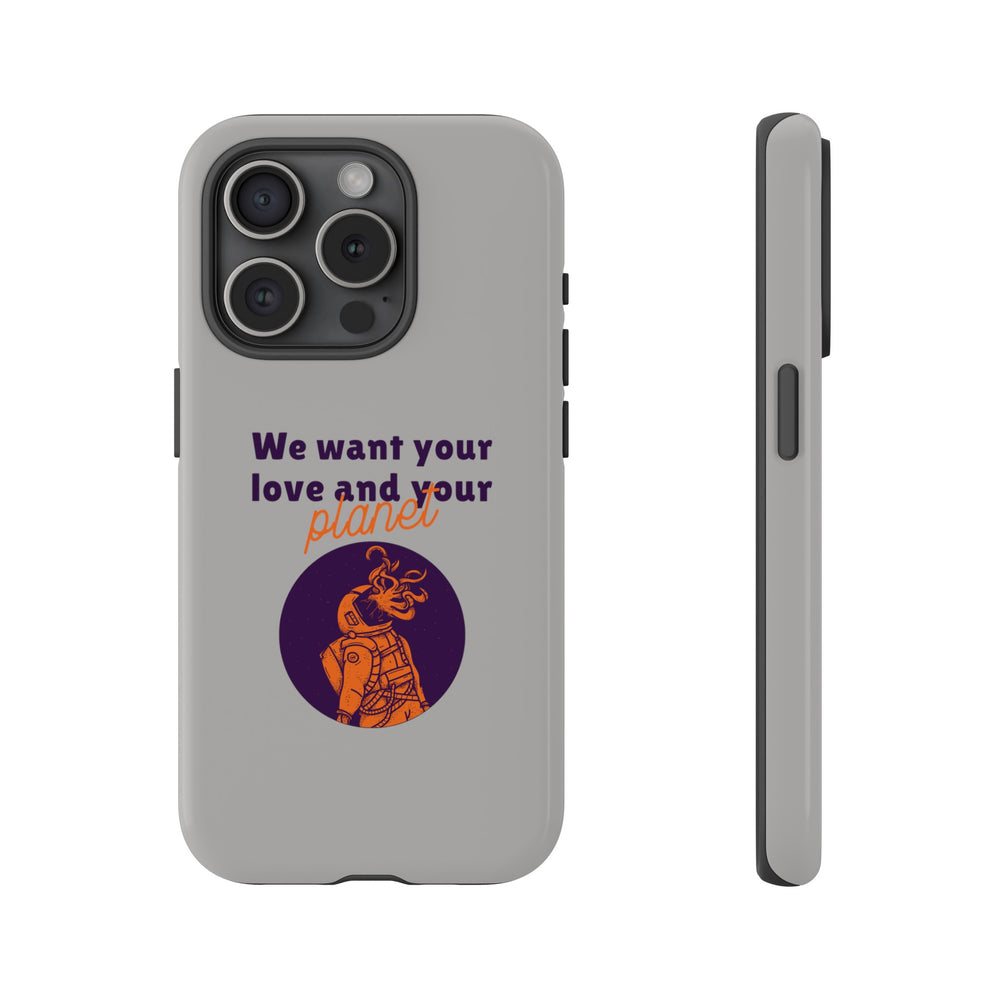 We Want Your Love And Your Planet Sci-Fi Tough iPhone Mobile Cases-welovescifi.net