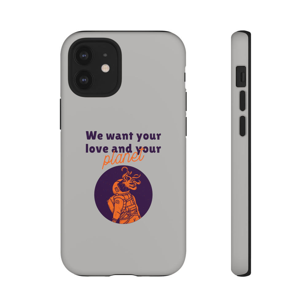 We Want Your Love And Your Planet Sci-Fi Tough iPhone Mobile Cases-welovescifi.net