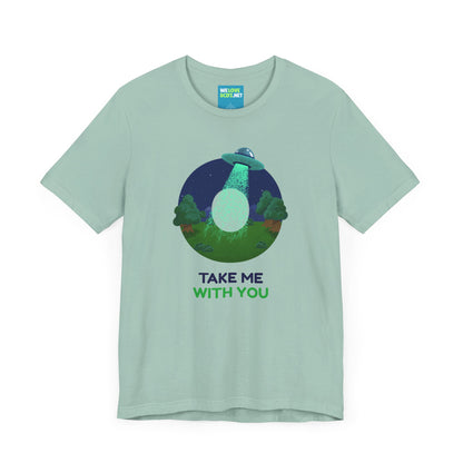 Funny UFO Sci-Fi T-Shirt Take Me With You | We Love Sci-Fi