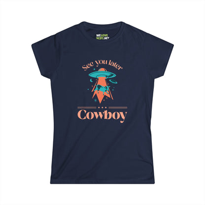 See You Later Cowboy Funny UFO Woman's Tee - We Love SciFi