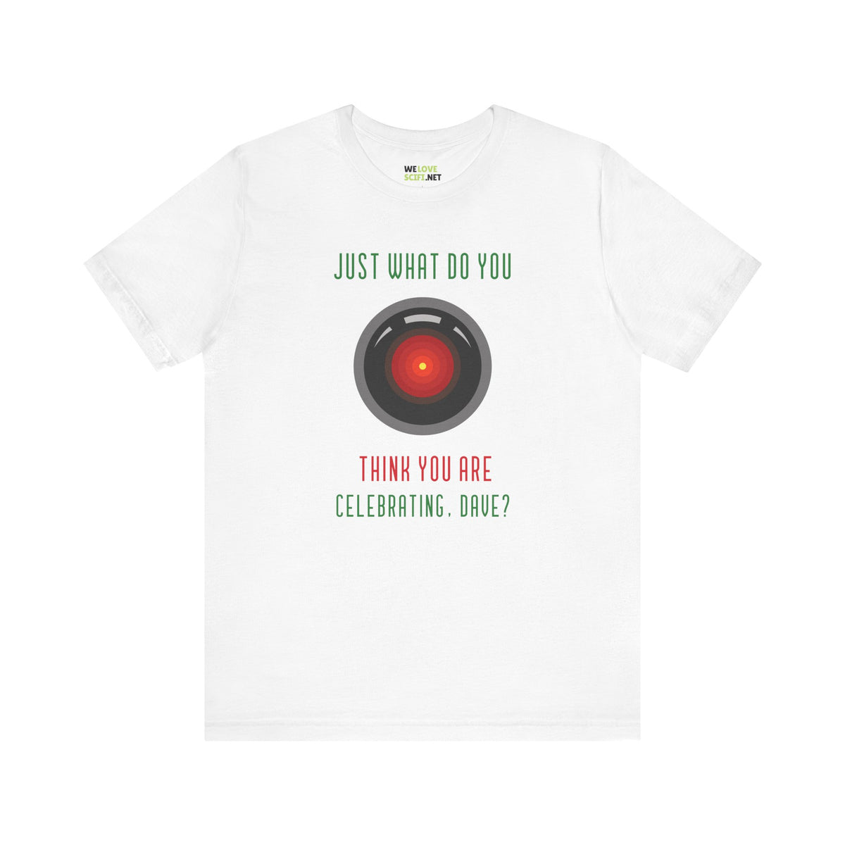 What Do You Think Dave Funny HAL9000 Christmas Unisex Tee-welovescifi.net