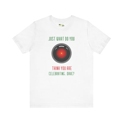 What Do You Think Dave Funny HAL9000 Christmas Unisex Tee-welovescifi.net