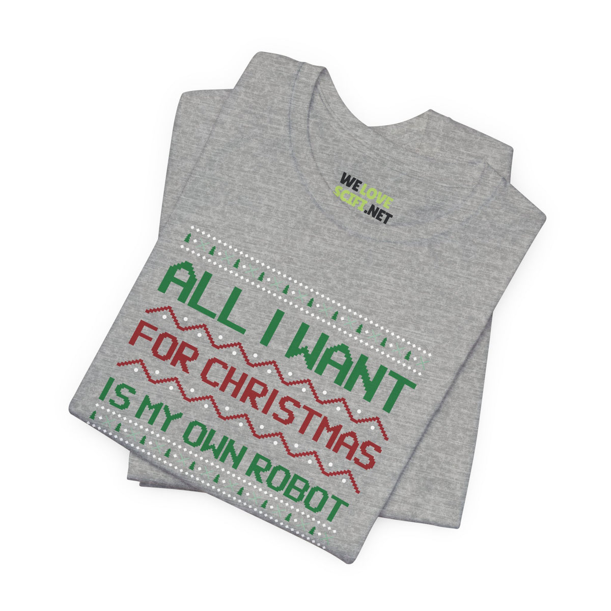 All I Want For Christmas My Own Robot Unisex Tee-welovescifi.net