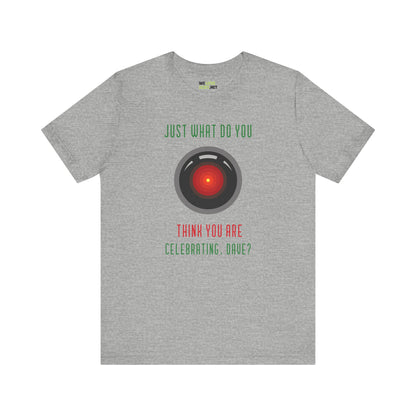 What Do You Think Dave Funny HAL9000 Christmas Unisex Tee-welovescifi.net