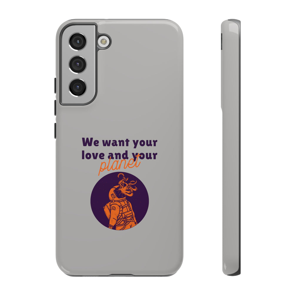 We Want Your Love And Your Planet Sci-Fi Tough Samsung Galaxy Mobile Cases-welovescifi.net