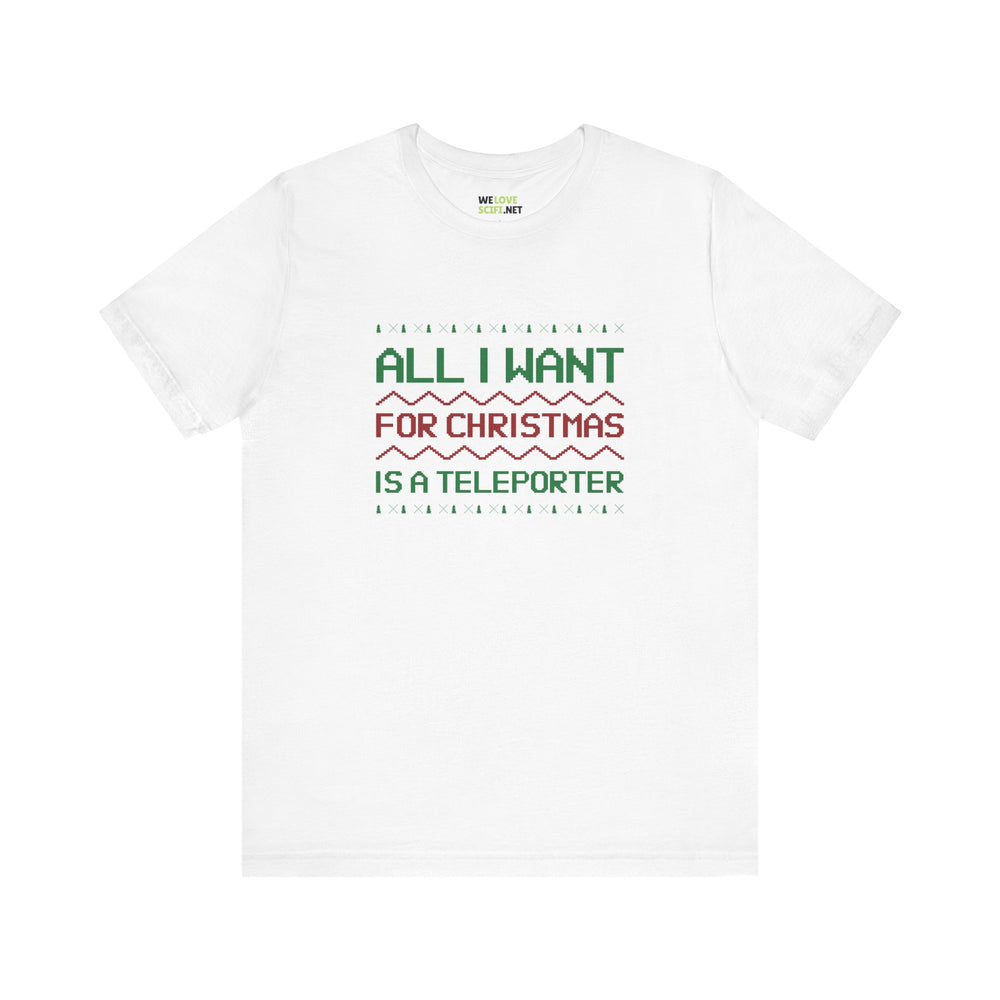 All I Want For Christmas A Teleporter Unisex Tee-welovescifi.net