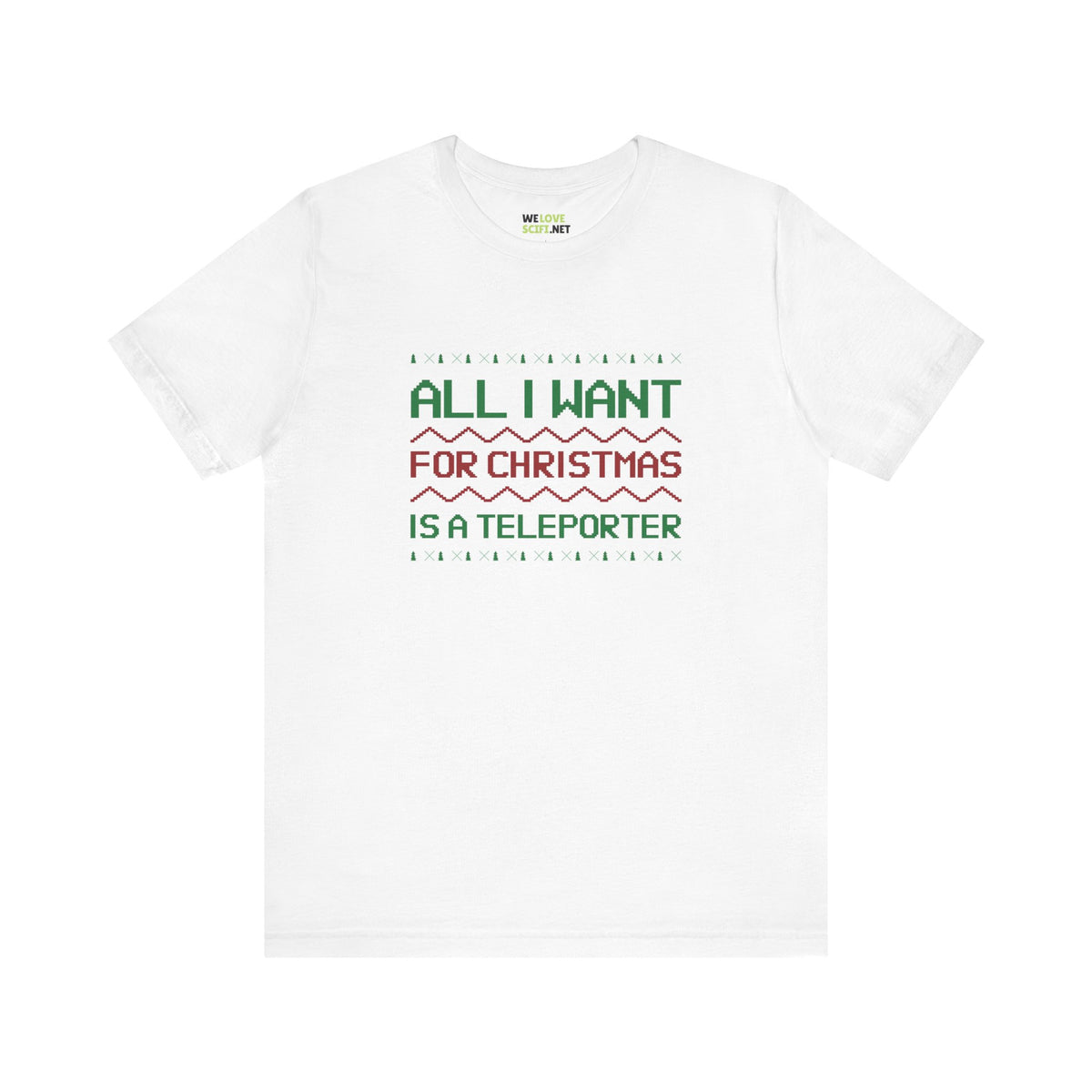 All I Want For Christmas A Teleporter Unisex Tee-welovescifi.net