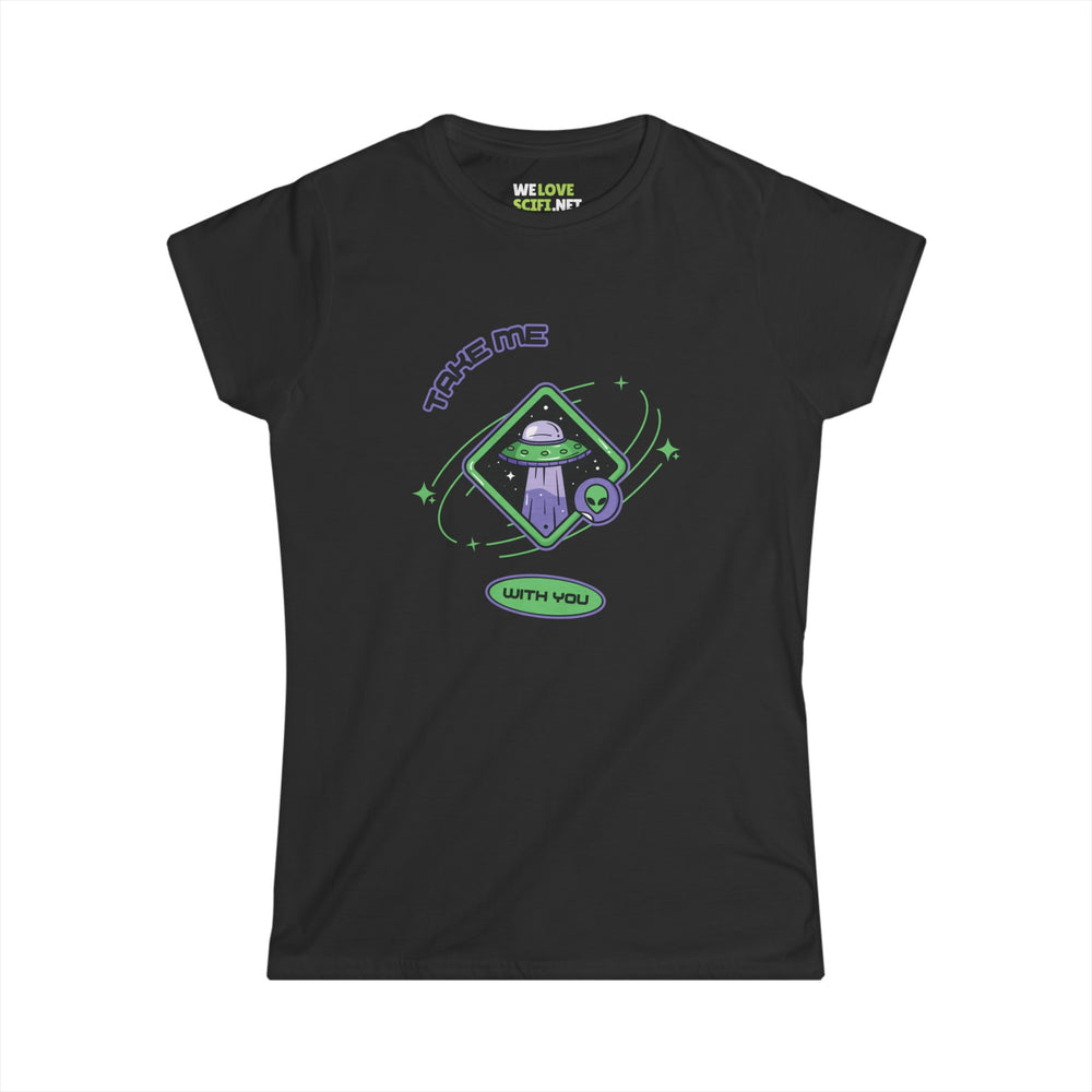 funny UFO t-shirt-Take Me With You Funny UFO Woman's Tee