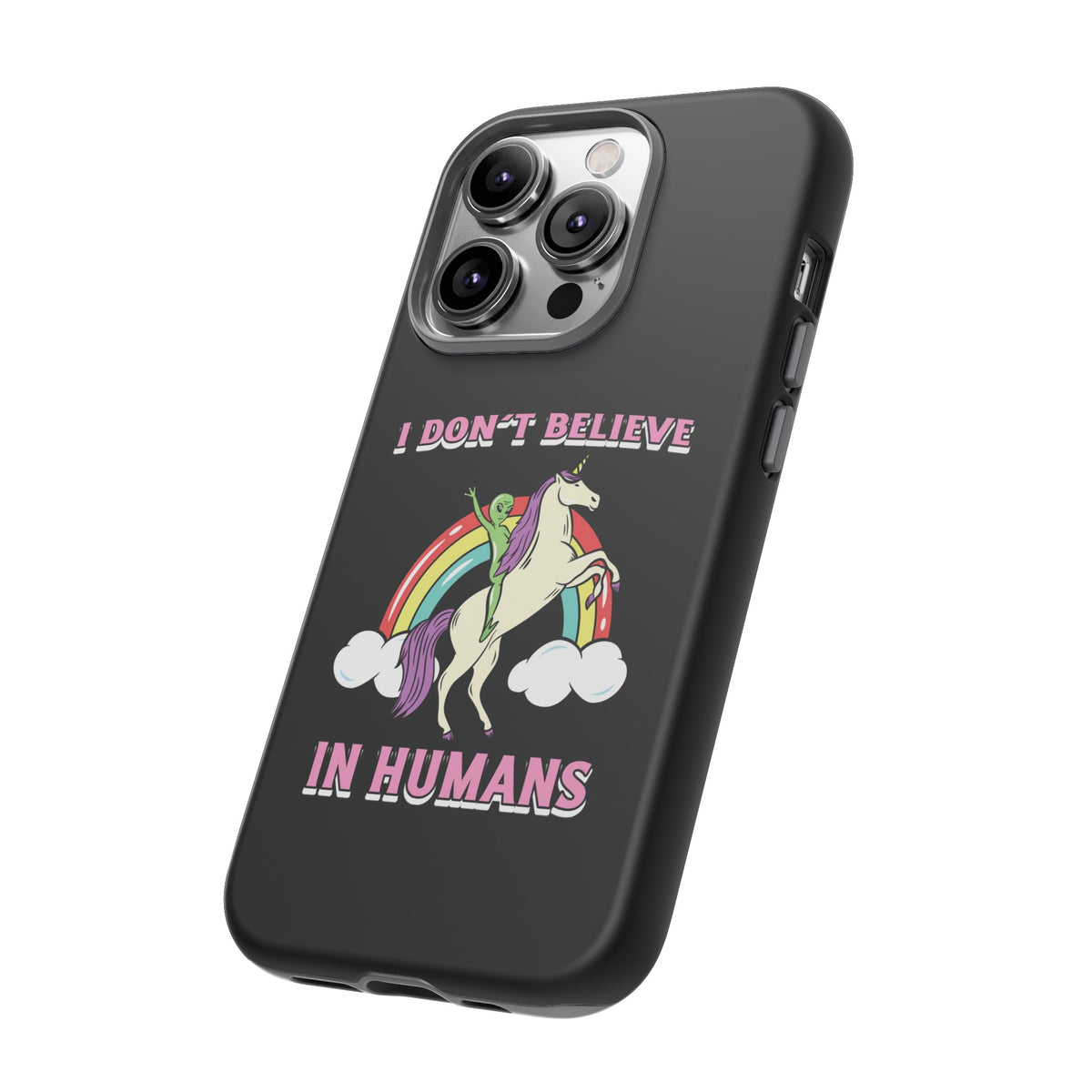 Funny UFO Sci-Fi Tough iPhone Cases I Don't Believe in Human