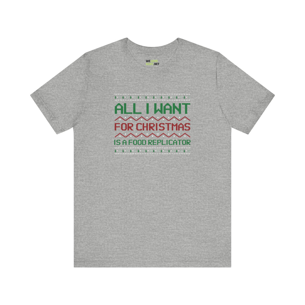 All I Want For Christmas Is A Food Replicator Unisex Tee-welovescifi.net