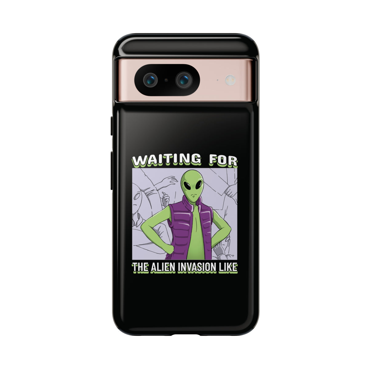 Waiting For The Alien Invasion Like Meme Sci-Fi Tough Google Pixel Mobile Cases-welovescifi.net