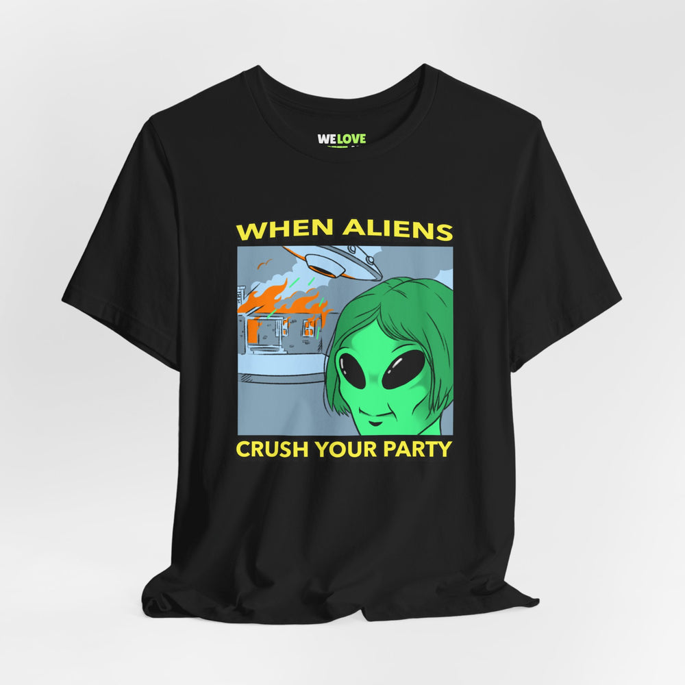 When Aliens Crush Your Party Funny Meme Sci-Fi T-Shirt-welovescifi.net