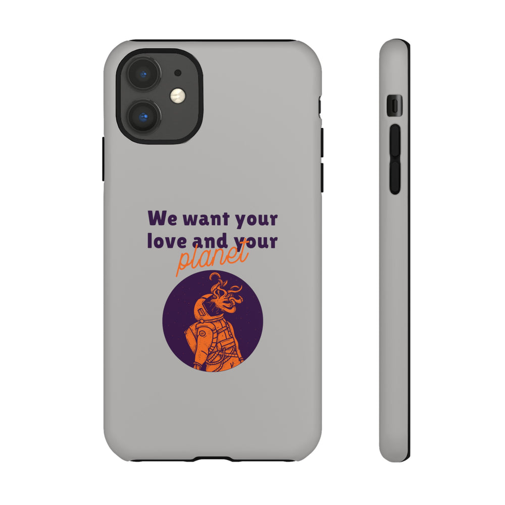 We Want Your Love And Your Planet Sci-Fi Tough iPhone Mobile Cases-welovescifi.net