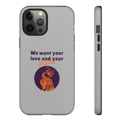 We Want Your Love And Your Planet Sci-Fi Tough iPhone Mobile Cases-welovescifi.net