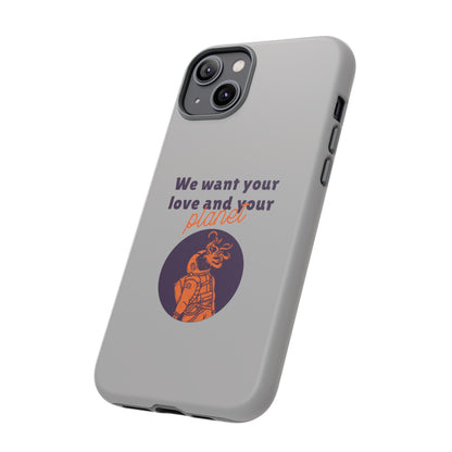 We Want Your Love And Your Planet Sci-Fi Tough iPhone Mobile Cases-welovescifi.net