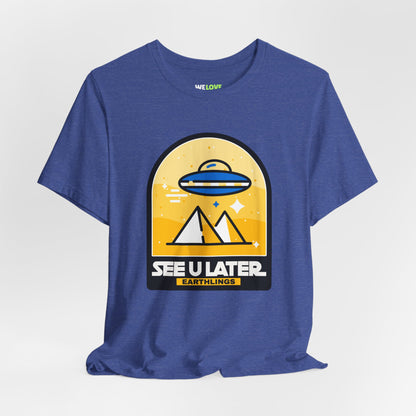 See You Later Earthlings UFO Sci-Fi T-Shirt We Love Sci-Fi