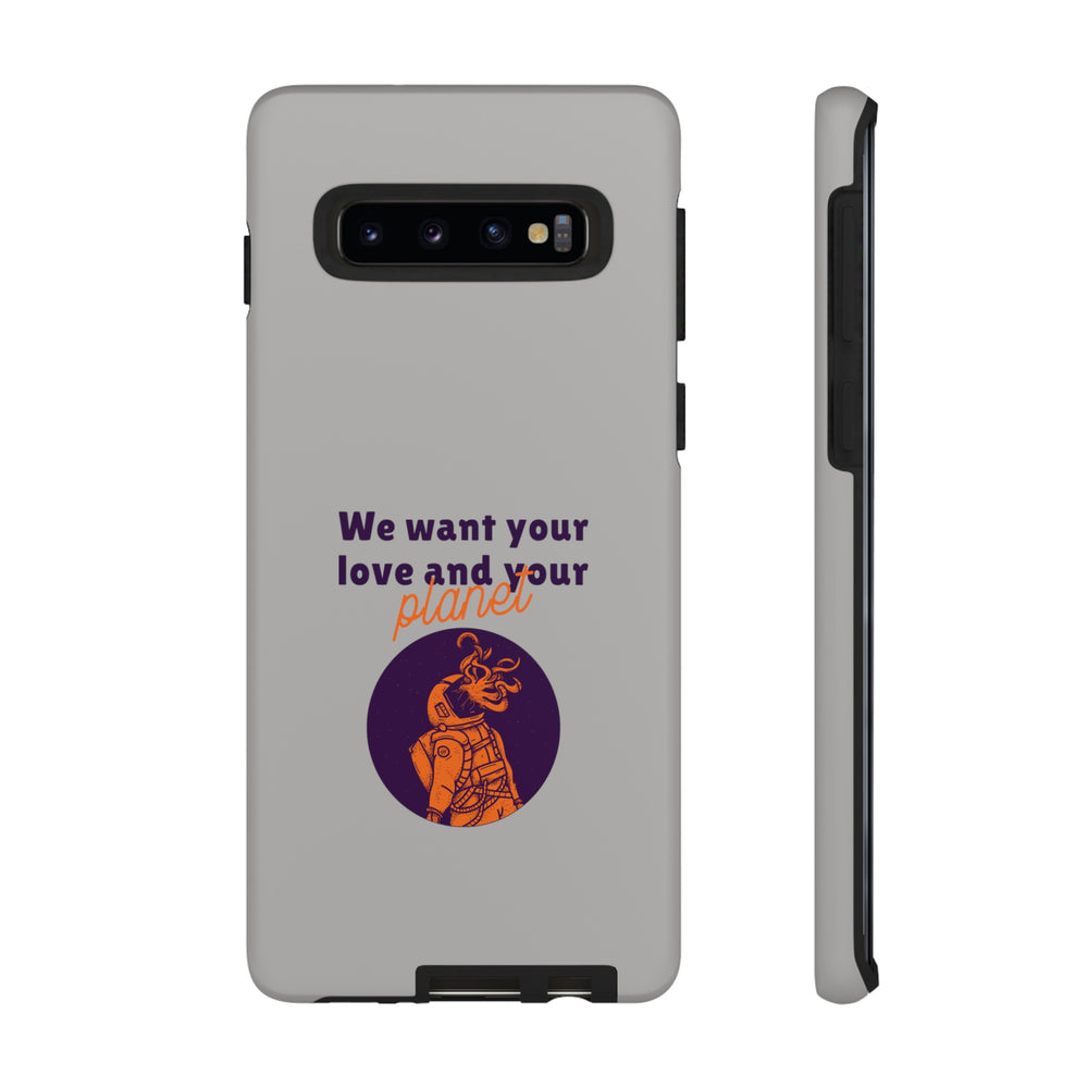 We Want Your Love And Your Planet Sci-Fi Tough Samsung Galaxy Mobile Cases-welovescifi.net