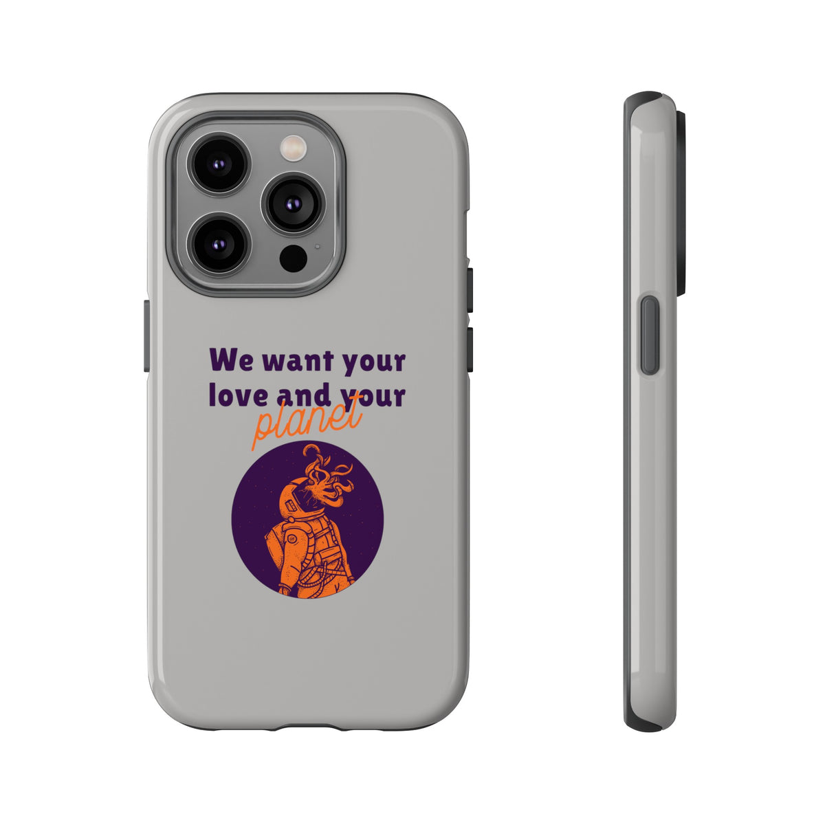 We Want Your Love And Your Planet Sci-Fi Tough iPhone Mobile Cases-welovescifi.net