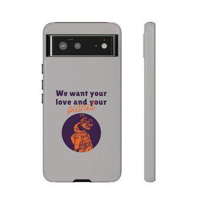 We Want Your Love And Your Planet Sci-Fi Tough Google Pixel Mobile Cases-welovescifi.net