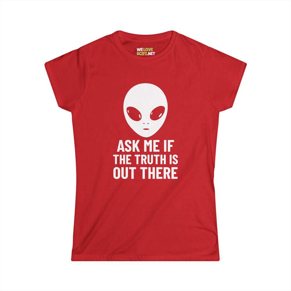 Ask Me If The Truth Is Out There Funny Alien Woman's Tee