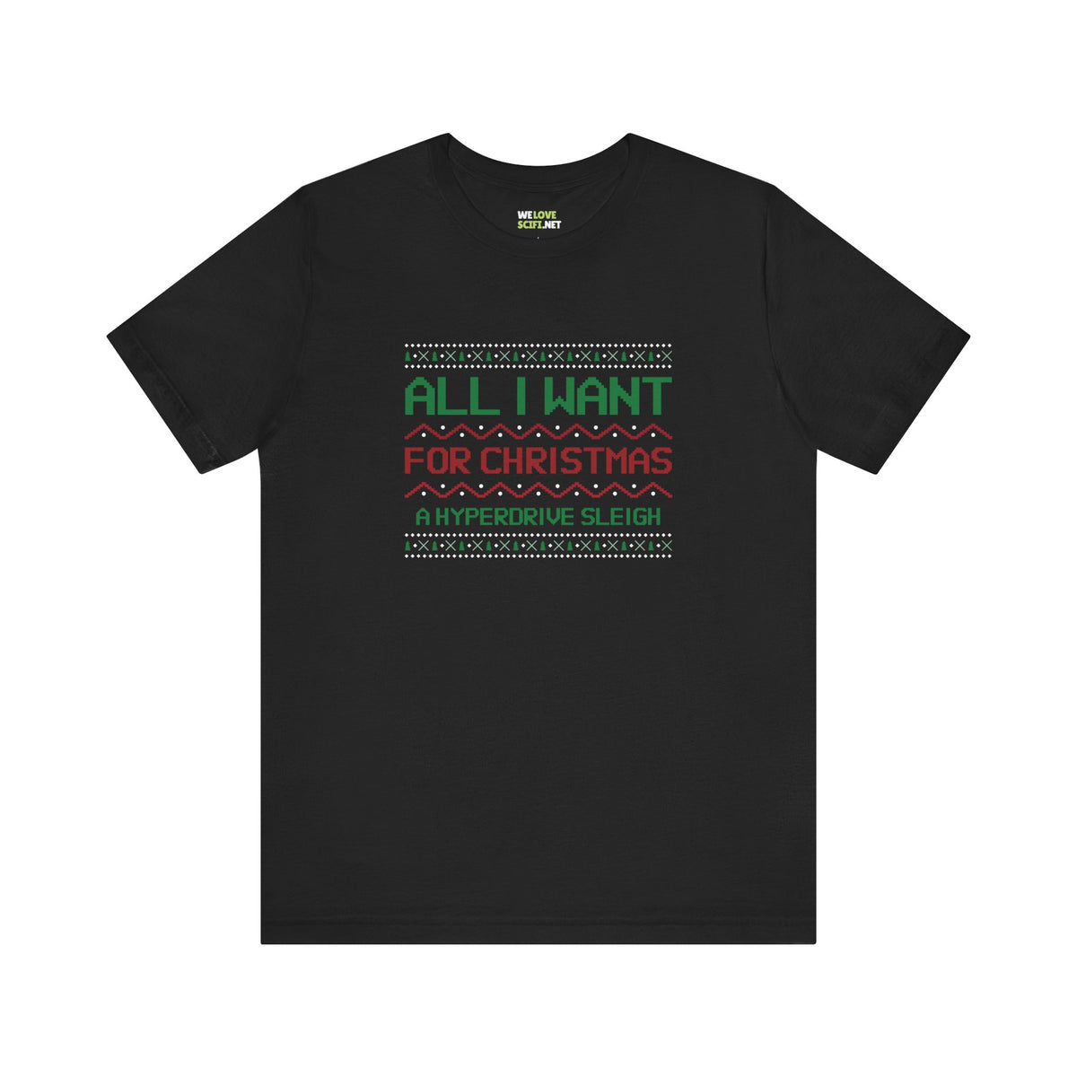 All I Want For Christmas Is A Hyperdrive Sleigh Unisex Tee-welovescifi.net