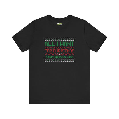 All I Want For Christmas Is A Hyperdrive Sleigh Unisex Tee-welovescifi.net