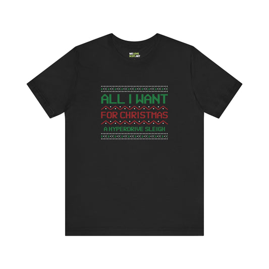 All I Want For Christmas Is A Hyperdrive Sleigh Unisex Tee-welovescifi.net