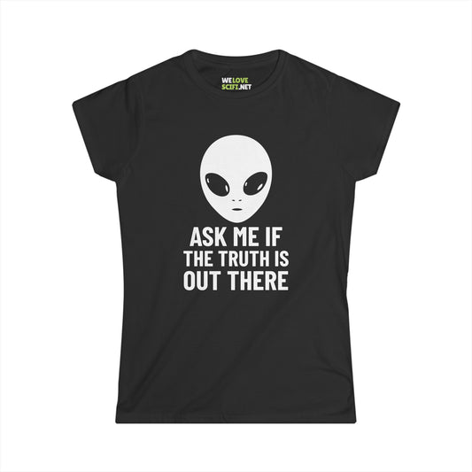 Ask Me If The Truth Is Out There Funny Alien Woman's Tee