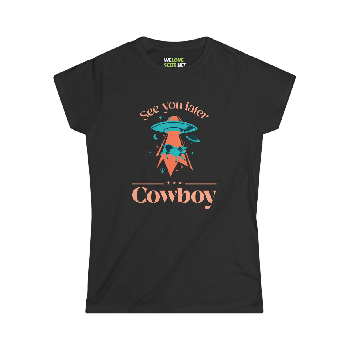 See You Later Cowboy Funny UFO Woman's Tee - We Love SciFi