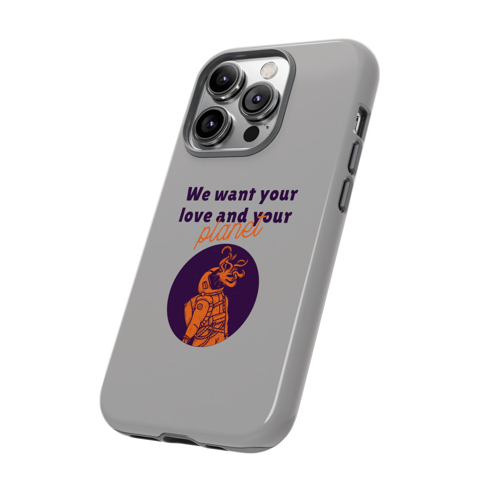 We Want Your Love And Your Planet Sci-Fi Tough iPhone Mobile Cases-welovescifi.net