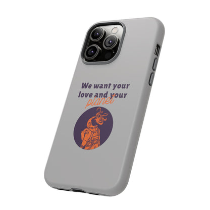 We Want Your Love And Your Planet Sci-Fi Tough iPhone Mobile Cases-welovescifi.net