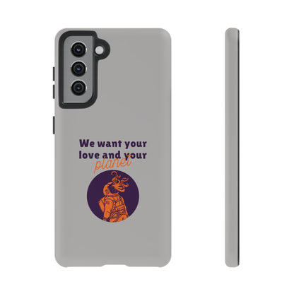 We Want Your Love And Your Planet Sci-Fi Tough Samsung Galaxy Mobile Cases-welovescifi.net