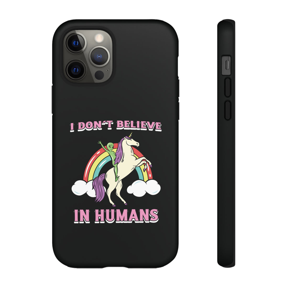 Funny UFO Sci-Fi Tough iPhone Cases I Don't Believe in Human