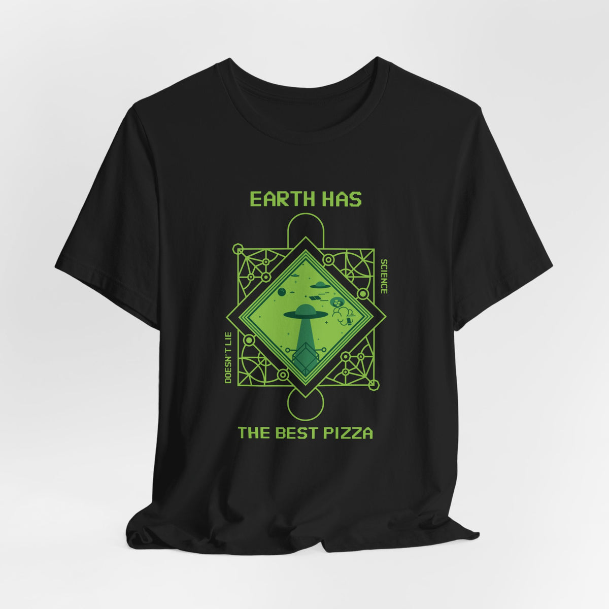 Earth Has The Best Pizza Funny UFO Sci-Fi T-Shirt