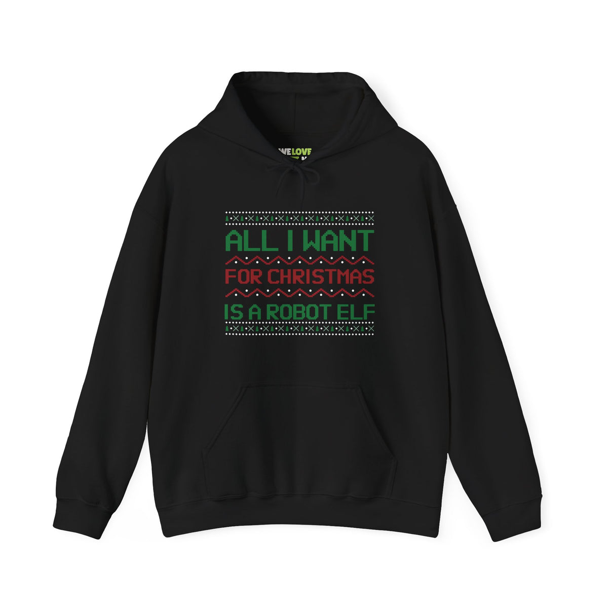 All I Want For Christmas Is A Robot Elf Unisex Hoodie-welovescifi.net