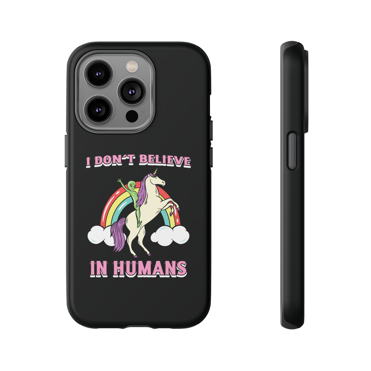 Funny UFO Sci-Fi Tough iPhone Cases I Don't Believe in Human