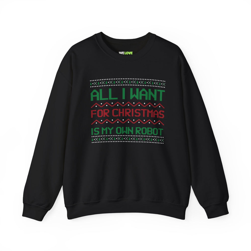 All I Want For Christmas Is My Own Robot Unisex Crewneck Sweatshirt-welovescifi.net