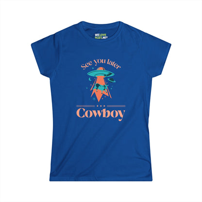 See You Later Cowboy Funny UFO Woman's Tee - We Love SciFi