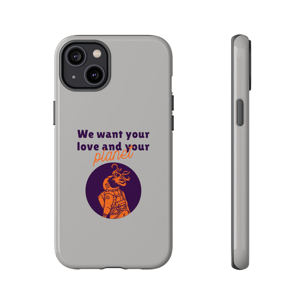 We Want Your Love And Your Planet Sci-Fi Tough iPhone Mobile Cases-welovescifi.net