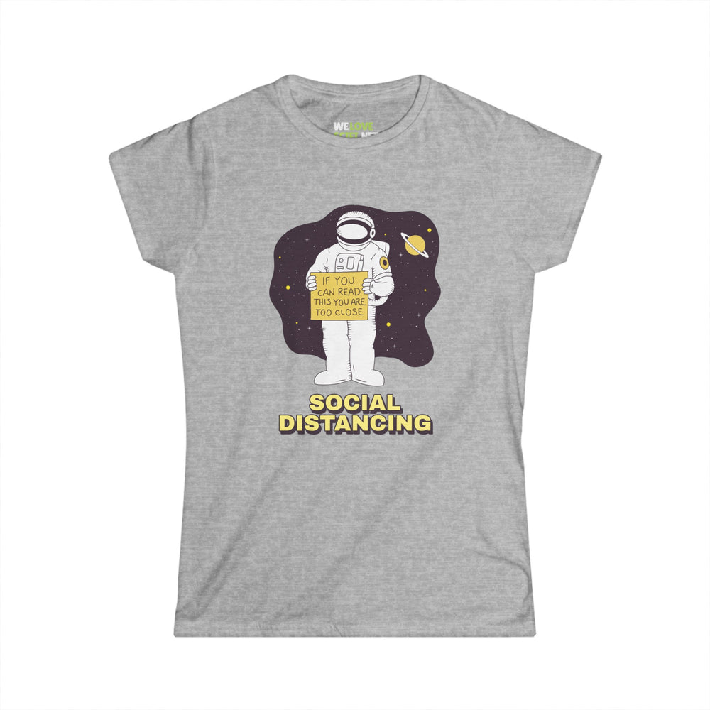 Social Distancing Astronaut Tee - Funny Women's T-Shirt