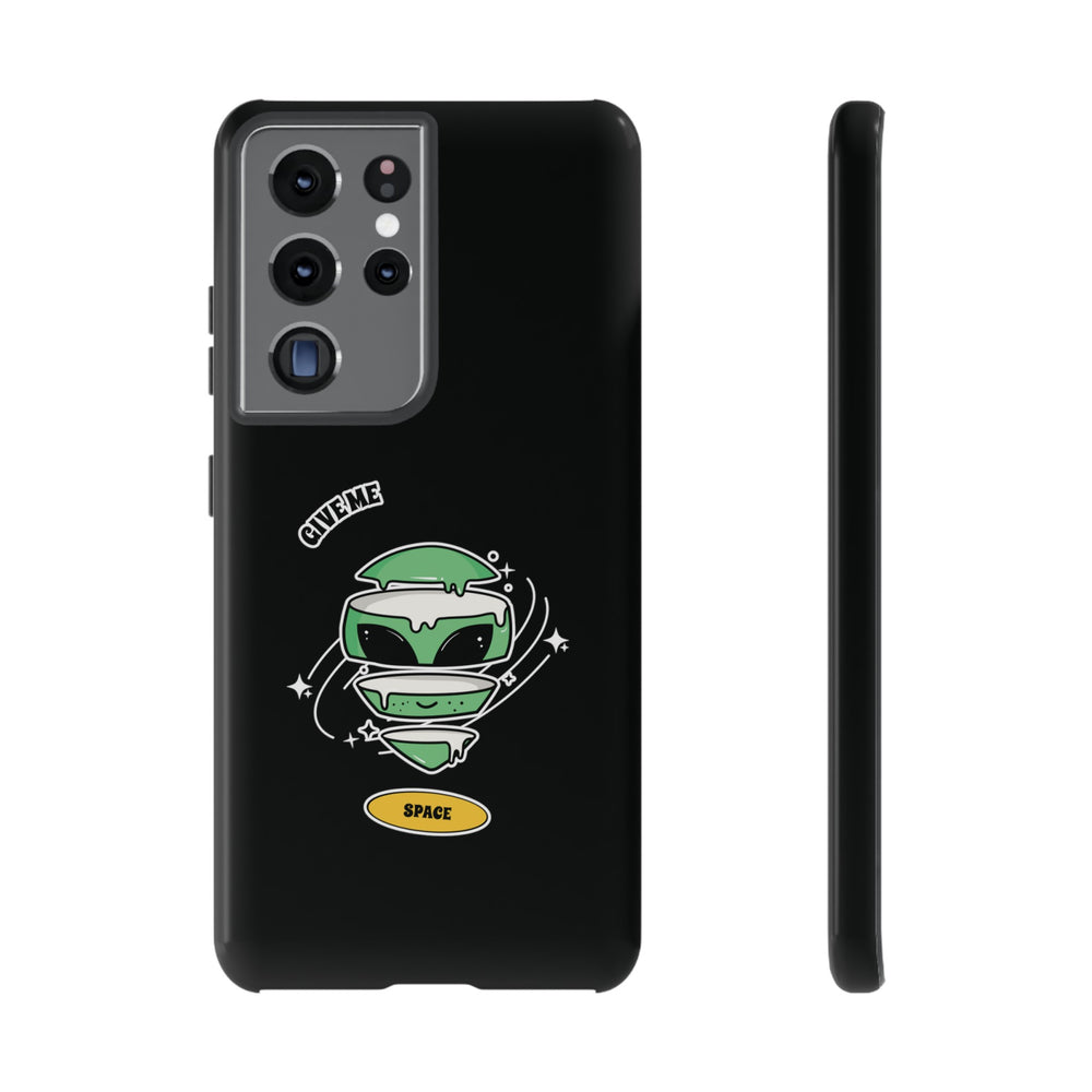 Give Me Space Funny Sci-Fi Tough Samsung Galaxy Mobile Case