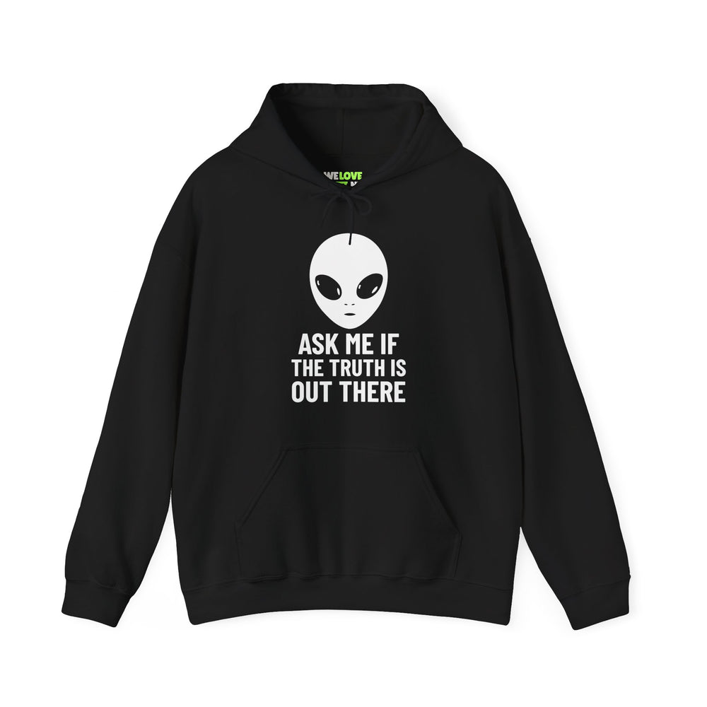 Funny UFO Hoodie - Ask Me If the Truth Is Out There