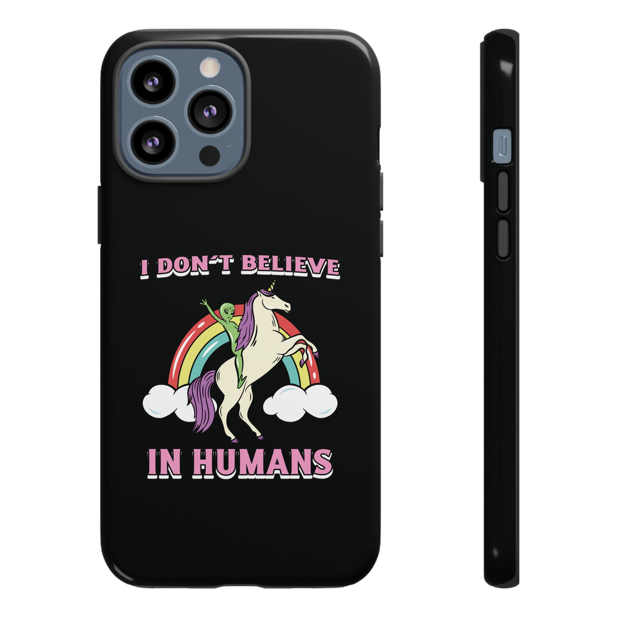 Funny UFO Sci-Fi Tough iPhone Cases I Don't Believe in Human