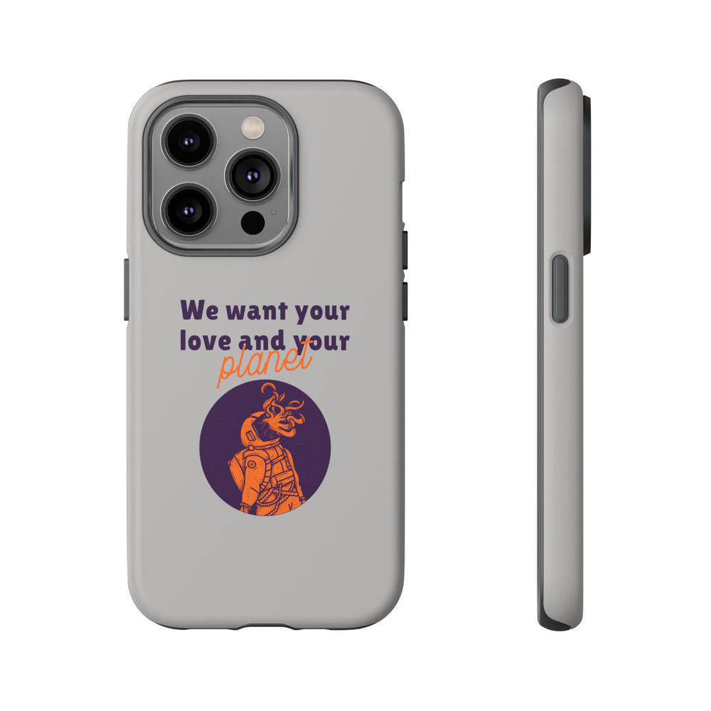 We Want Your Love And Your Planet Sci-Fi Tough iPhone Mobile Cases-welovescifi.net