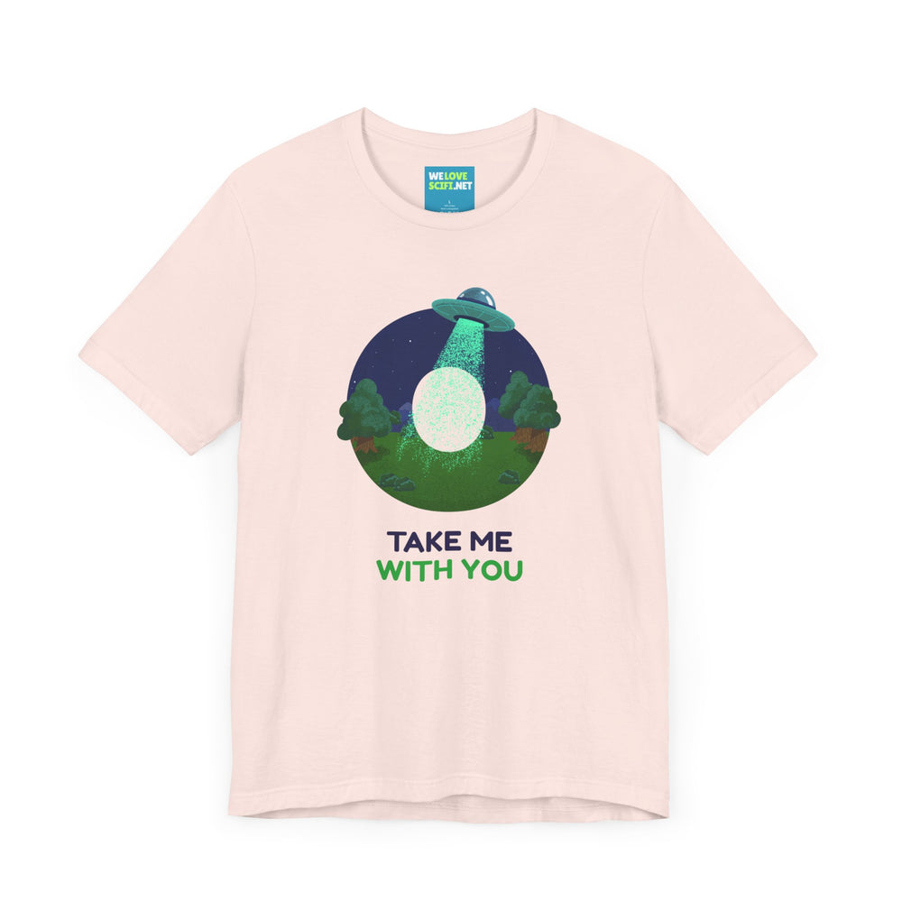 Funny UFO Sci-Fi T-Shirt Take Me With You | We Love Sci-Fi